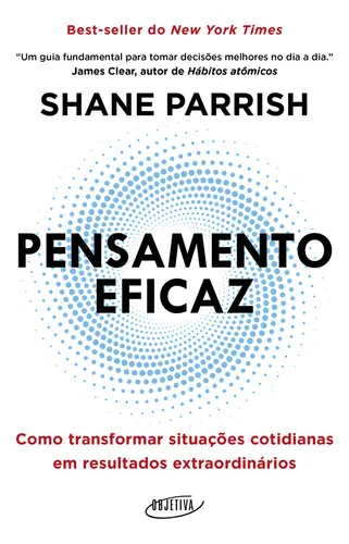 Pensamento Eficaz: Como Transformar Situações Cotidianas Em Resultados Extraordinários, De Shane Parrish., Vol. 1
