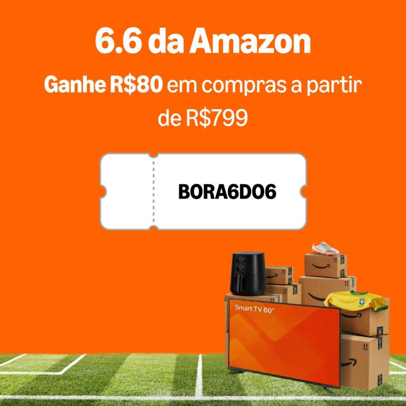 R$80 de desconto em compras a partir de R$799 com o cupom BORA6DO6