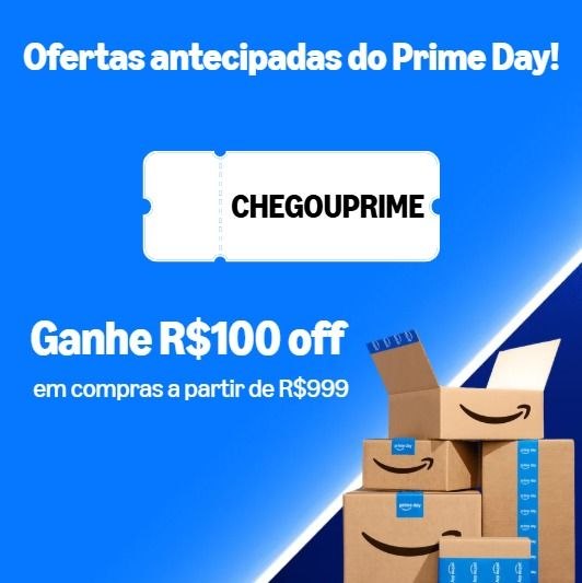 CHEGOUPRIME - Ganhe R$100 off em compras a partir de R$999