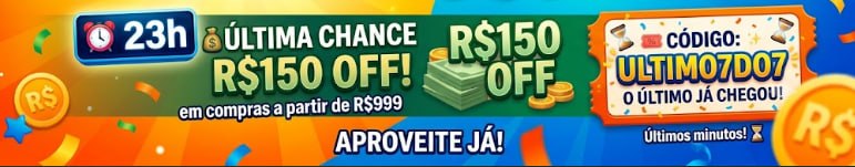 CUPONS 7.7 – R$150 OFF em compras a partir de R$999
