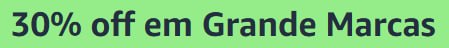 30% off em Grande Marcas - Amazon