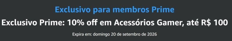 Exclusivo Prime: 10% off em Acessórios Gamer, até R$ 100